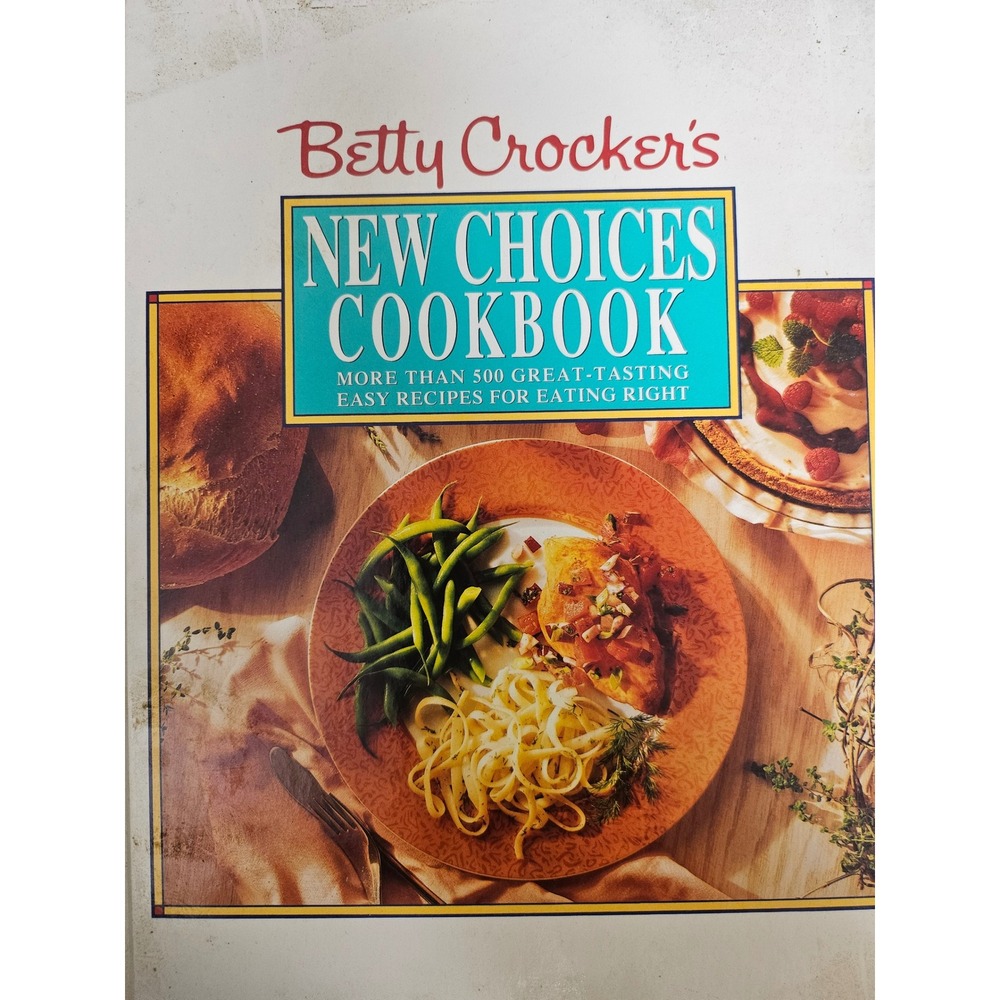 Betty Crocker's New Choices Cookbook 500 Healthy Recipes Hardcover 1993